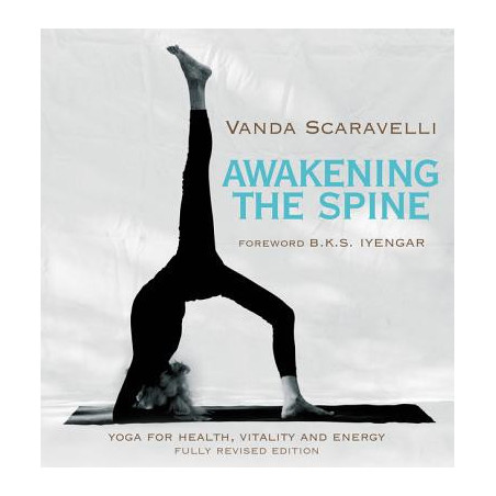 Awakening the Spine: Yoga for Health, Vitality and Energy