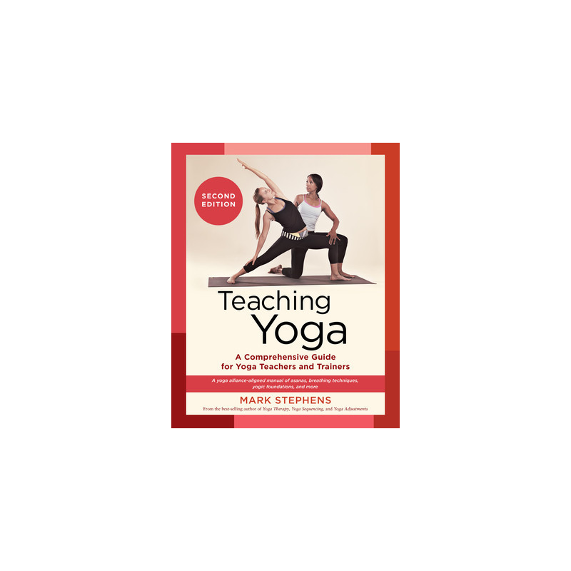 Teaching Yoga, Second Edition: A Comprehensive Guide for Yoga Teachers and Trainers: A Yoga Alliance-Aligned Manual of Asanas, B