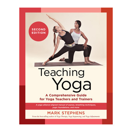 Teaching Yoga, Second Edition: A Comprehensive Guide for Yoga Teachers and Trainers: A Yoga Alliance-Aligned Manual of Asanas, B