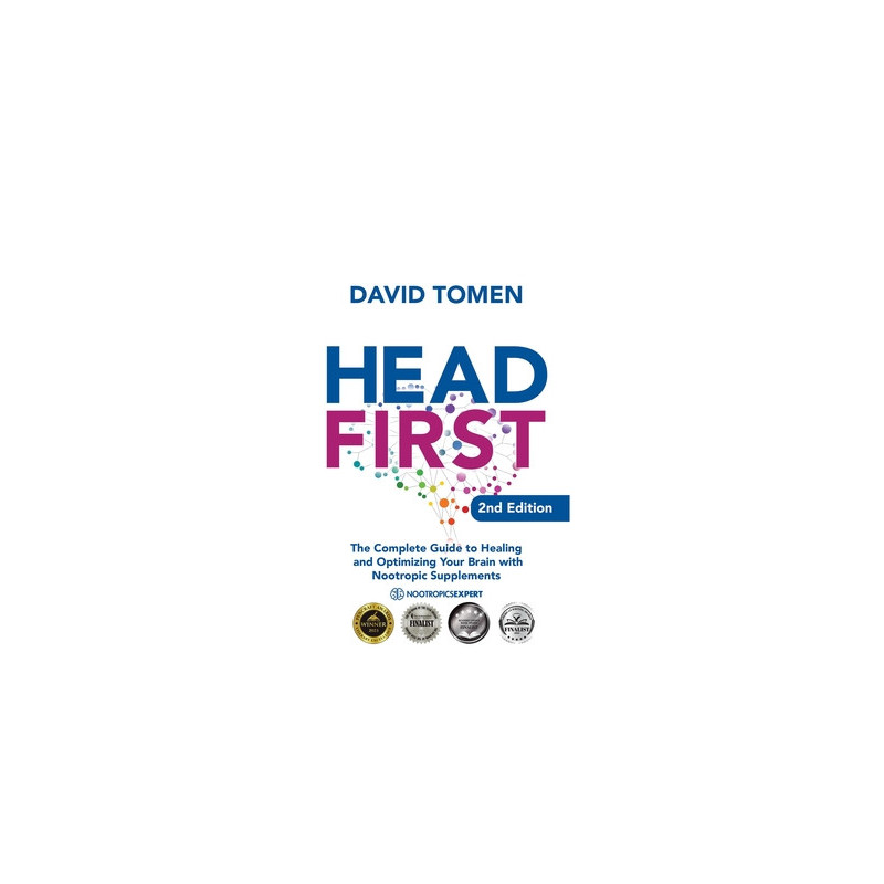 Head First: The Complete Guide to Healing and Optimizing Your Brain with Nootropic Supplements - 2nd Edition