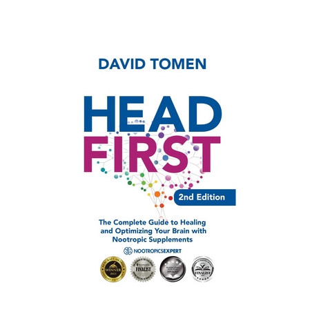 Head First: The Complete Guide to Healing and Optimizing Your Brain with Nootropic Supplements - 2nd Edition