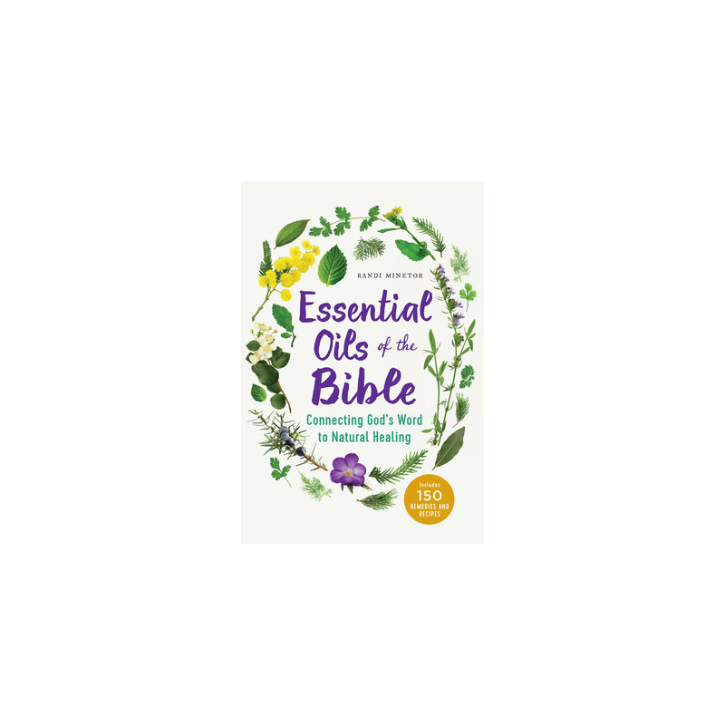 Essential Oils of the Bible: Connecting God's Word to Natural Healing