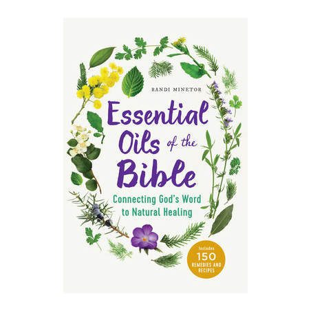 Essential Oils of the Bible: Connecting God's Word to Natural Healing