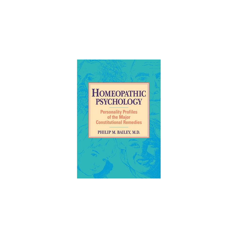 Homeopathic Psychology: Personality Profiles of Homeopathic Medicine