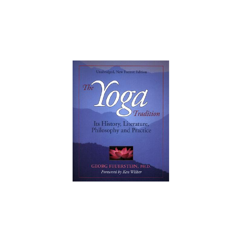 The Yoga Tradition: Its History, Literature, Philosophy and Practice