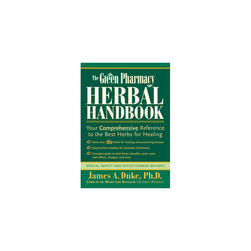 The Green Pharmacy Herbal Handbook: Your Comprehensive Reference to the Best Herbs for Healing