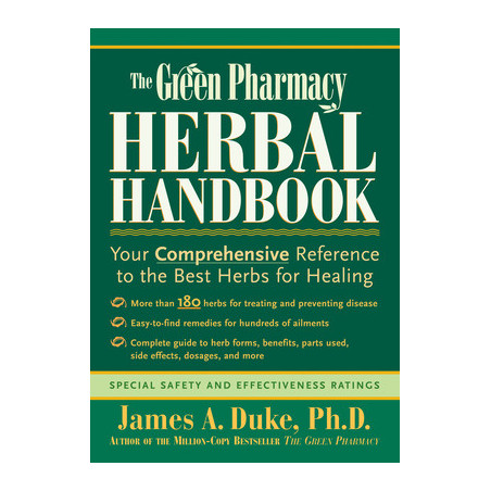 The Green Pharmacy Herbal Handbook: Your Comprehensive Reference to the Best Herbs for Healing