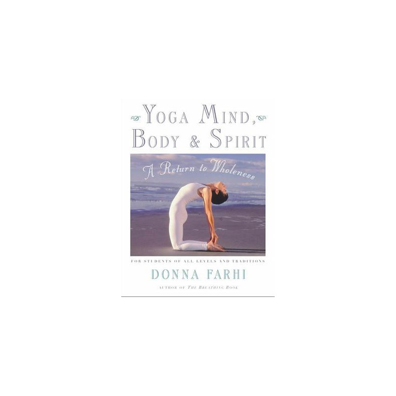 Yoga Mind, Body and Spirit: A Return to Wholeness