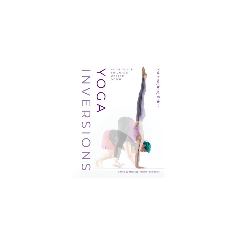 Yoga Inversions: Your Guide to Going Upside Down