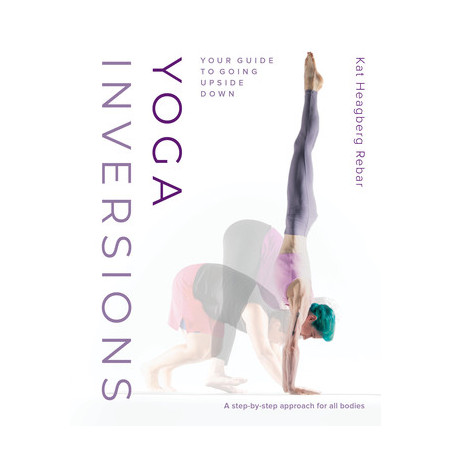 Yoga Inversions: Your Guide to Going Upside Down