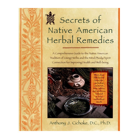 Secrets of Native American Herbal Remedies: A Comprehensive Guide to the Native American Tradition of Using Herbs and the Mind/B