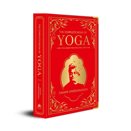 The Complete Book of Yoga: Karma Yoga, Bhakti Yoga, Raja Yoga, Jnana Yoga (Deluxe Silk Hardbound)