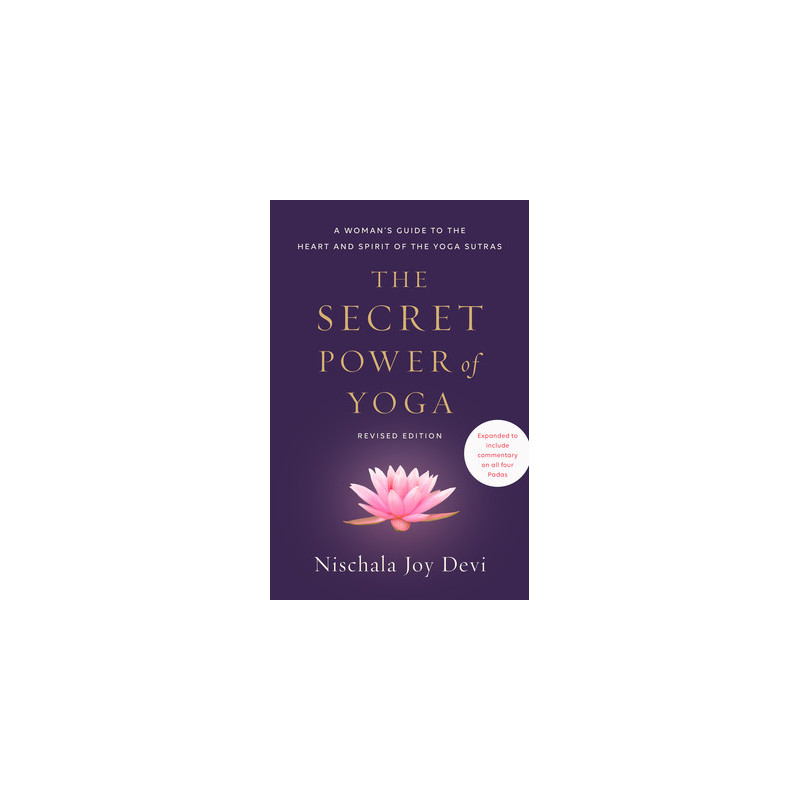 The Secret Power of Yoga, Revised Edition: A Woman's Guide to the Heart and Spirit of the Yoga Sutras