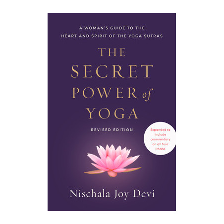 The Secret Power of Yoga, Revised Edition: A Woman's Guide to the Heart and Spirit of the Yoga Sutras