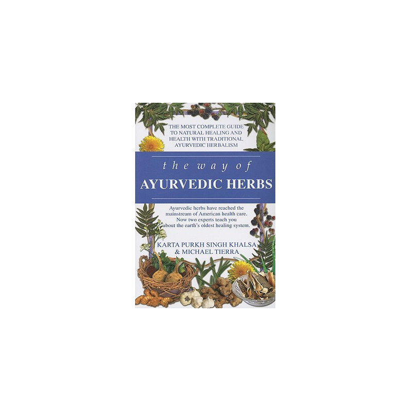 The Way of Ayurvedic Herbs: A Contemporary Introduction and Useful Manual for the World's Oldest Healing System