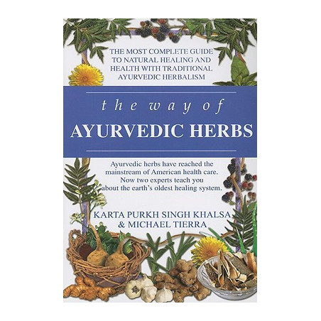 The Way of Ayurvedic Herbs: A Contemporary Introduction and Useful Manual for the World's Oldest Healing System