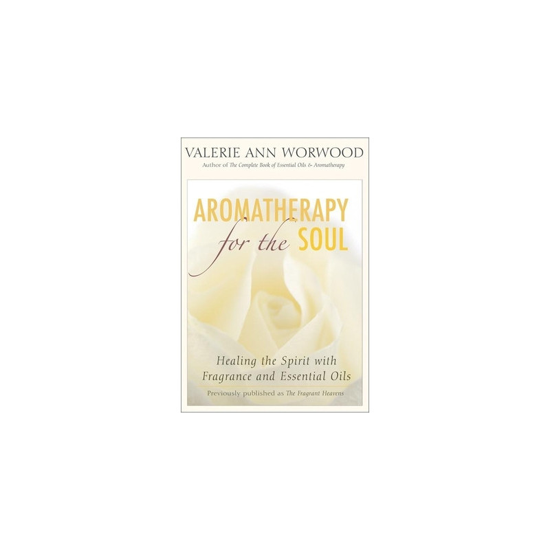 Aromatherapy for the Soul: Healing the Spirit with Fragrance and Essential Oils