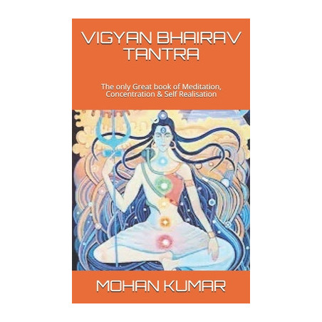 Vigyan Bhairav Tantra: The only Great book of Meditation, Concentration and Self Realisation