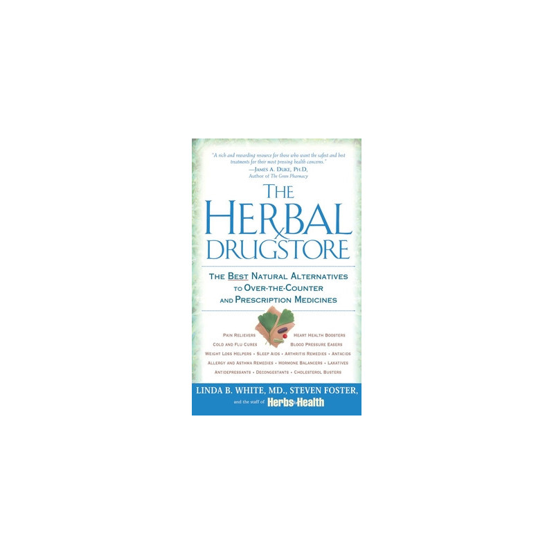 The Herbal Drugstore: The Best Natural Alternatives to Over-The-Counter and Prescription Medicines