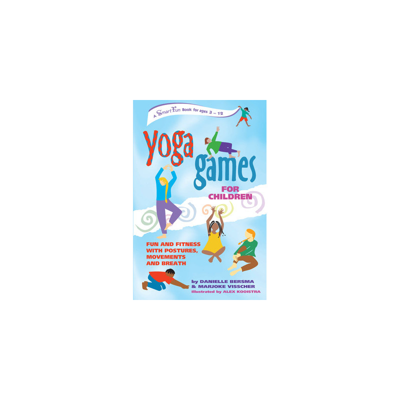 Yoga Games for Children: Fun and Fitness with Postures, Movements and Breath