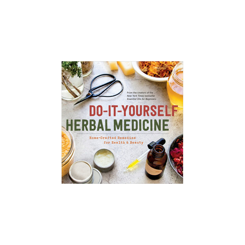 Do-It-Yourself Herbal Medicine: Home-Crafted Remedies for Health and Beauty