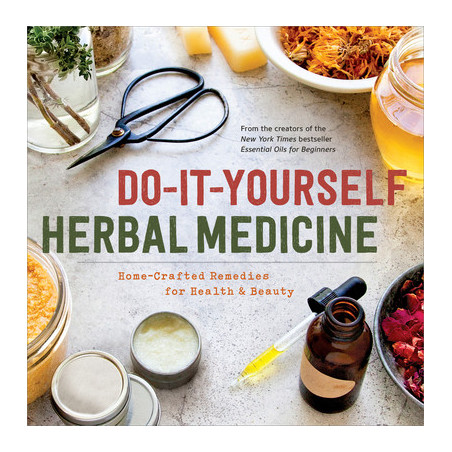 Do-It-Yourself Herbal Medicine: Home-Crafted Remedies for Health and Beauty