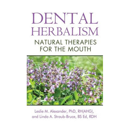 Dental Herbalism: Natural Therapies for the Mouth