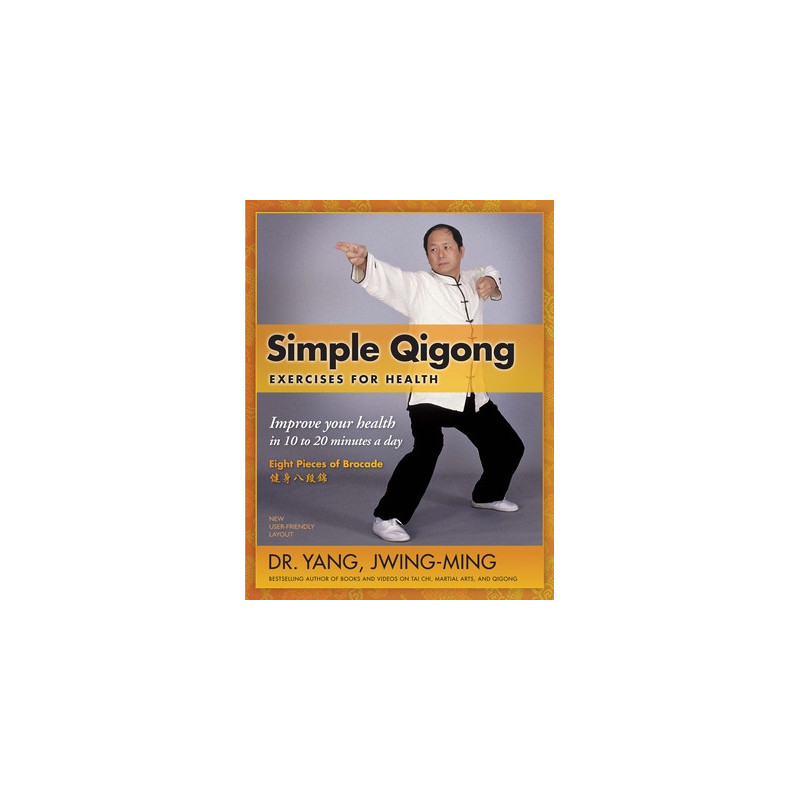 Simple Qigong Exercises for Health: Improve Your Health in 10 to 20 Minutes a Day