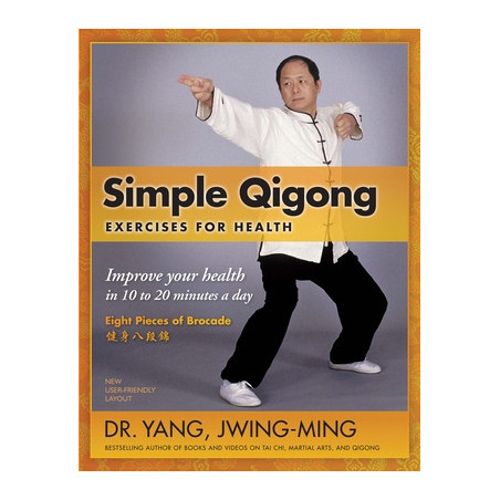 Simple Qigong Exercises for Health: Improve Your Health in 10 to 20 Minutes a Day