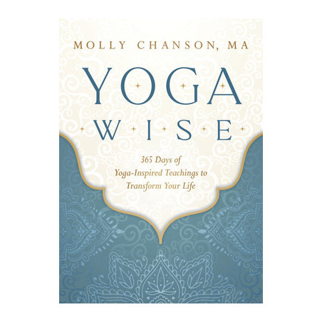 Yoga Wise: 365 Days of Yoga-Inspired Teachings to Transform Your Life