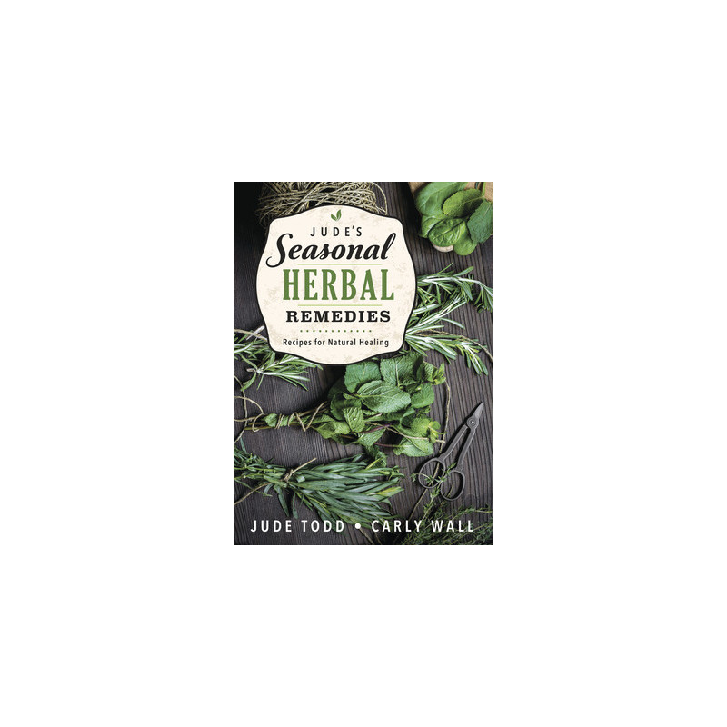 Jude's Seasonal Herbal Remedies: Recipes for Natural Healing