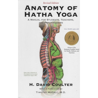 Anatomy of Hatha Yoga: A Manual for Students Teachers and Practitioners