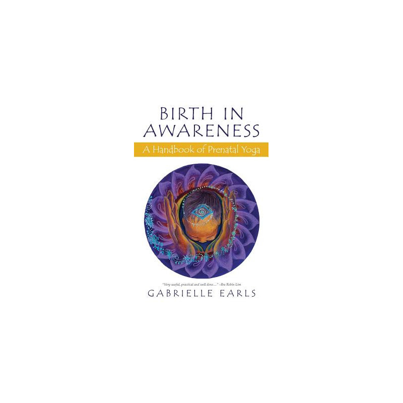 Birth in Awareness: A handbook of prenatal yoga