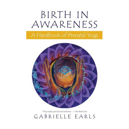 Birth in Awareness: A handbook of prenatal yoga