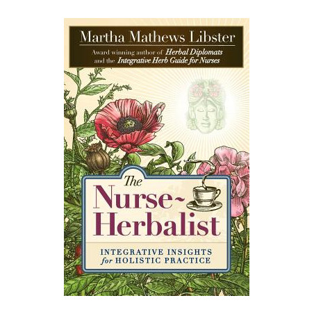 The Nurse-Herbalist: Integrative Insights for Holistic Practice