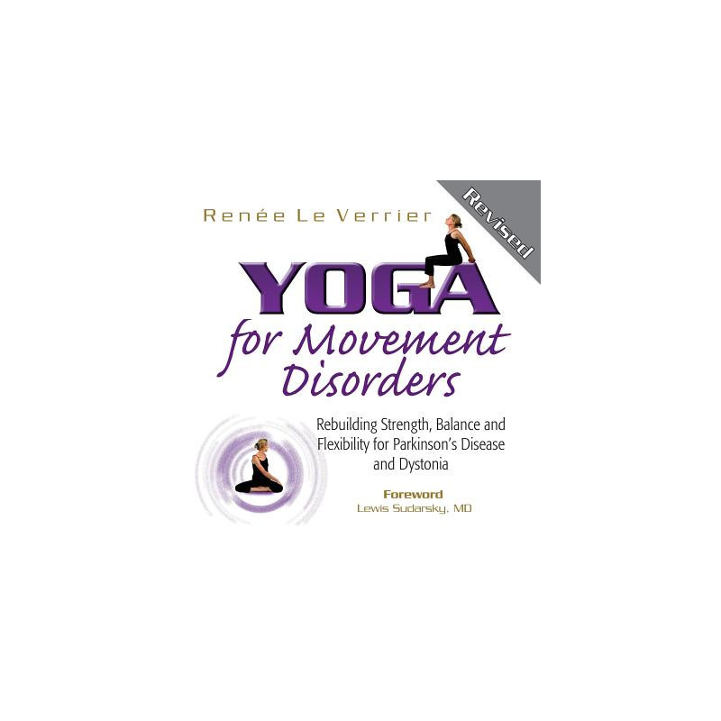 Yoga for Movement Disorders: Rebuilding Strength, Balance and Flexibility for Parkinson's Disease and Dystonia