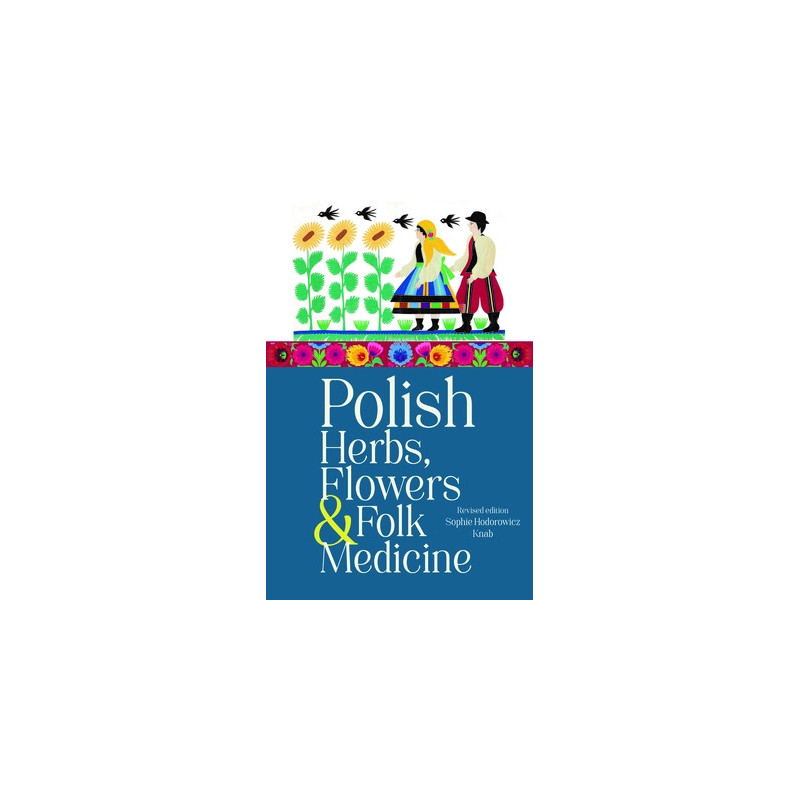 Polish Herbs, Flowers and Folk Medicine: Revised Edition