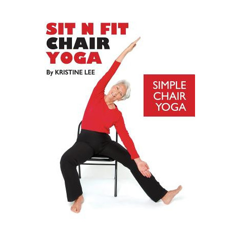 Sit N Fit Chair Yoga: Simple Chair Yoga