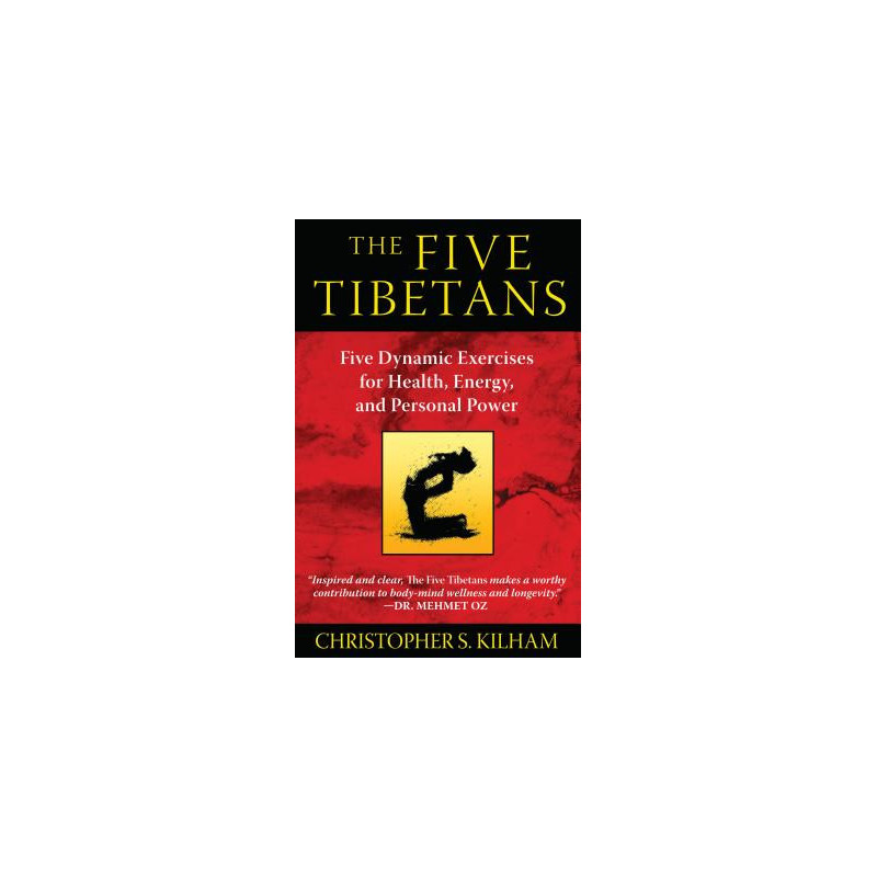 The Five Tibetans: Five Dynamic Exercises for Health, Energy, and Personal Power