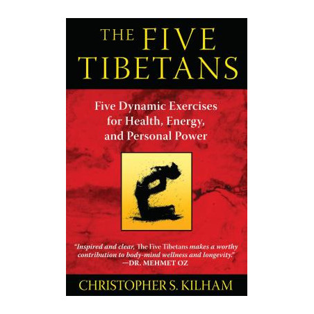 The Five Tibetans: Five Dynamic Exercises for Health, Energy, and Personal Power