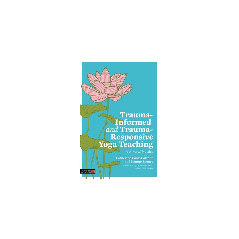 Trauma-Informed and Trauma-Responsive Yoga Teaching: A Universal Practice