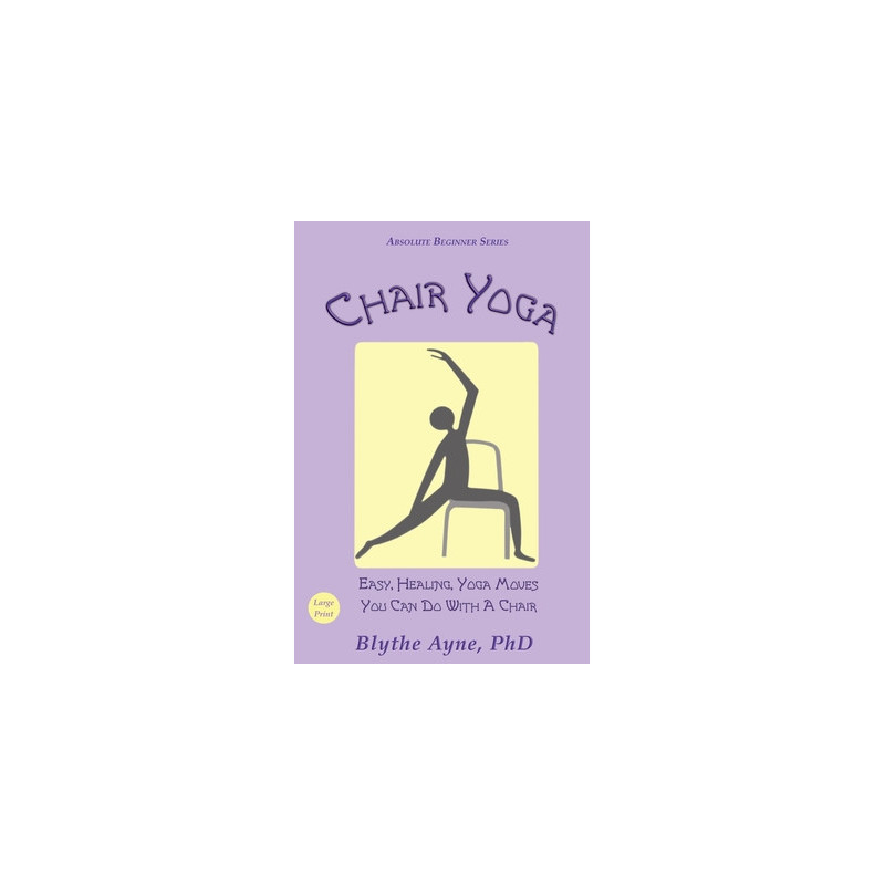 Chair Yoga: Easy, Healing, Yoga Moves You Can Do With a Chair