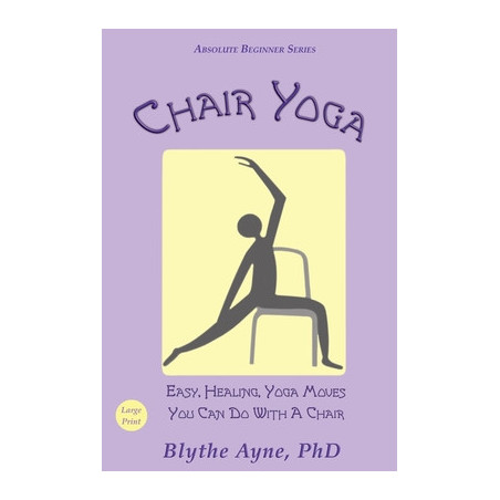 Chair Yoga: Easy, Healing, Yoga Moves You Can Do With a Chair