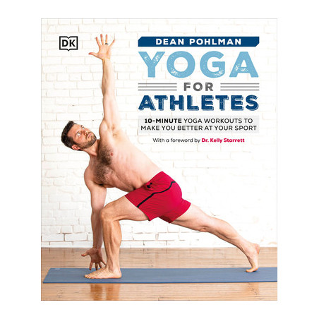 Yoga for Athletes: 10-Minute Yoga Workouts to Make You Better at Your Sport