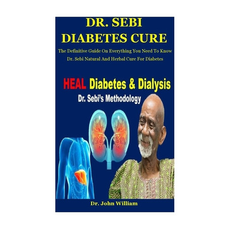 Dr. Sebi Diabetes Cure: The Definitive Guide On Everything You Need To Know Dr. Sebi Natural And Herbal Cure For Diabetes