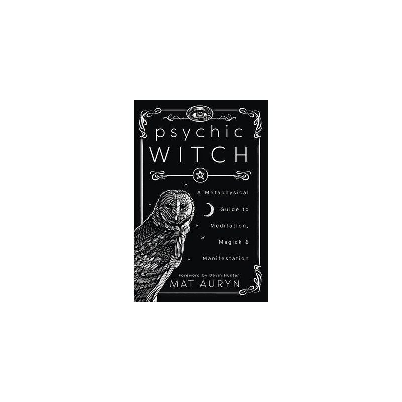 Psychic Witch: A Metaphysical Guide to Meditation, Magick  Manifestation