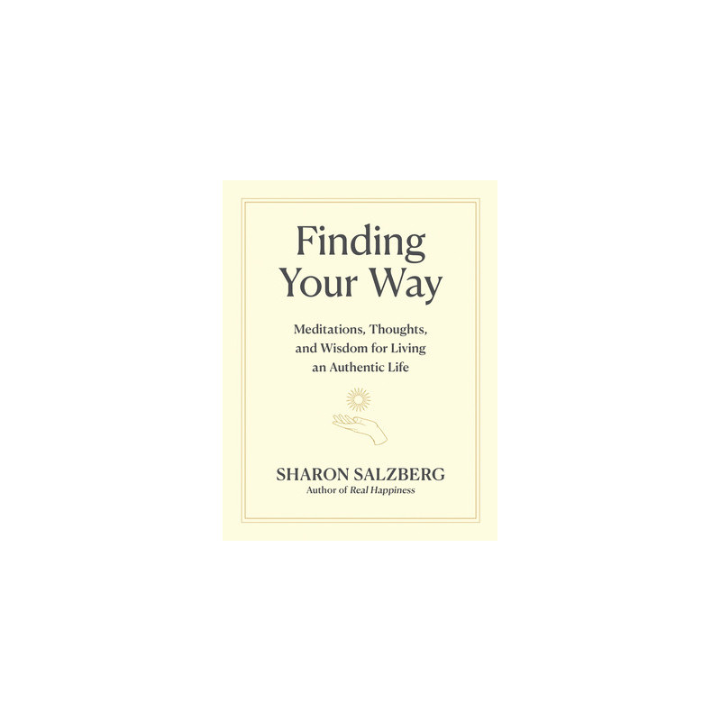 Finding Your Way: Meditations, Thoughts, and Wisdom for Living an Authentic Life