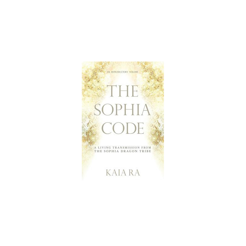 The Sophia Code: A Living Transmission from The Sophia Dragon Tribe