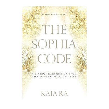 The Sophia Code: A Living Transmission from The Sophia Dragon Tribe