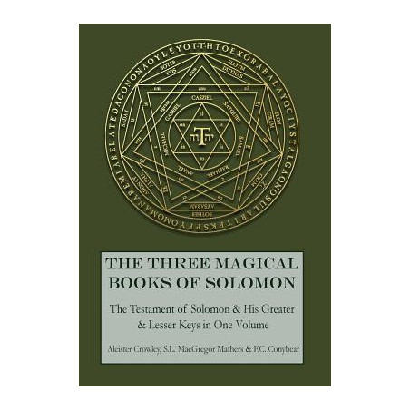 The Three Magical Books of Solomon: The Greater and Lesser Keys  The Testament of Solomon